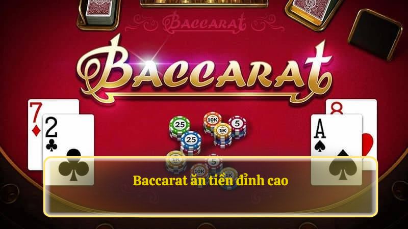 Baccarat ăn tiền đỉnh cao